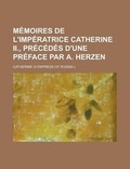 Cover: Memoires de L'Imperatrice Catherine II., Precedes D'Une Preface Par A. Herzen - Rarebooksclub.com
