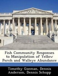 Enlarge image Cover: Fish Community Responses to Manipulation of Yellow Perch and Walleye Abundance - Bibliogov