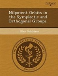 Cover: Nilpotent Orbits in the Symplectic and Orthogonal Groups - Proquest, Umi Dissertation Publishing