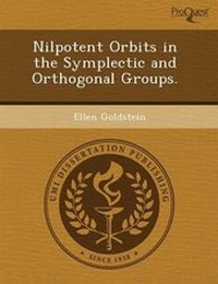 Enlarge image Cover: Nilpotent Orbits in the Symplectic and Orthogonal Groups - Proquest, Umi Dissertation Publishing