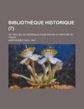 Cover: Bibliotheque Historique; Ou, Recueil de Materiaux Pour Servir A L'Histoire Du Temps (7) - Rarebooksclub.com