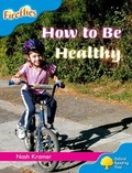 Cover: Oxford Reading Tree: Level 3: Fireflies: How to be Healthy - Oxford University Press