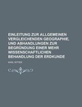Cover: Einleitung Zur Allgemeinen Vergleichenden Geographie, Und Abhandlungen Zur Begrundung Einer Mehr Wissenschaftlichen Behandlung Der Erdkunde - Rarebooksclub.com