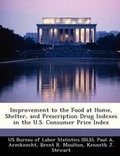 Cover: Improvement to the Food at Home, Shelter, and Prescription Drug Indexes in the U.S. Consumer Price Index - Bibliogov