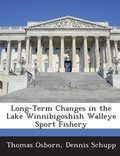 Cover: Long-Term Changes in the Lake Winnibigoshish Walleye Sport Fishery - Bibliogov