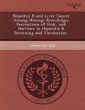 Cover: Hepatitis B and Liver Cancer Among Hmong: Knowledge - Proquest, Umi Dissertation Publishing