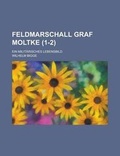 Cover: Feldmarschall Graf Moltke; Ein Militarisches Lebensbild (1-2) - Rarebooksclub.com
