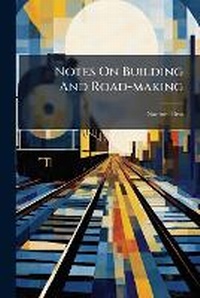 Enlarge image Cover: Notes on Building and Road-Making - Nabu Press