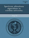 Cover: Spectrum Allocations Algorithms in Wireless Networks - Proquest, Umi Dissertation Publishing