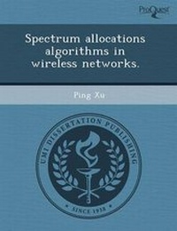 Enlarge image Cover: Spectrum Allocations Algorithms in Wireless Networks - Proquest, Umi Dissertation Publishing
