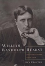 Cover: William Randolph Hearst: The Early Years, 1863-1910 - Oxford University Press Inc