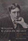 Cover: William Randolph Hearst: The Early Years, 1863-1910 - Oxford University Press Inc