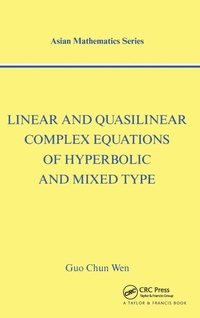 Enlarge image Cover: Linear and Quasilinear Complex Equations of Hyperbolic and Mixed Types - CRC Press