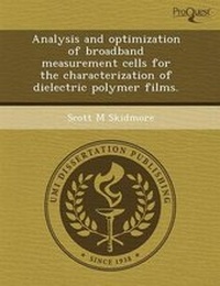 Enlarge image Cover: Analysis and Optimization of Broadband Measurement Cells for the Characterization of Dielectric Polymer Films - Proquest, Umi Dissertation Publishing
