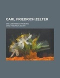 Cover: Carl Friedrich Zelter; Eine Lebensbeschreibung - Rarebooksclub.com