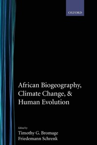 Enlarge image Cover: African Biogeography, Climate Change, and Human Evolution - Oxford University Press Inc