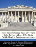Cover: New Food Choices Free of Trans Fats Better Align U.S. Diets with Health Recommendations - Bibliogov
