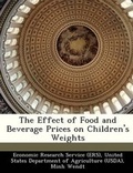 Cover: The Effect of Food and Beverage Prices on Children's Weights - Bibliogov
