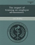 Cover: The Impact of Training on Employee Advancement - Proquest, Umi Dissertation Publishing