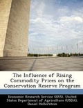 Cover: The Influence of Rising Commodity Prices on the Conservation Reserve Program - Bibliogov