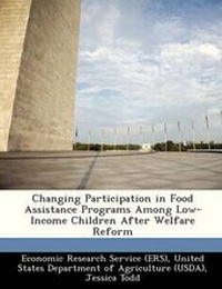 Enlarge image Cover: Changing Participation in Food Assistance Programs Among Low-Income Children After Welfare Reform - Bibliogov