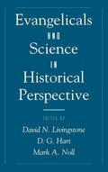 Cover: Evangelicals and Science in Historical Perspective - Oxford University Press Inc