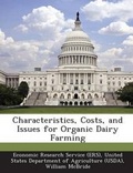 Cover: Characteristics, Costs, and Issues for Organic Dairy Farming - Bibliogov
