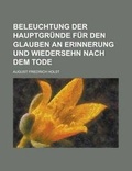 Cover: Beleuchtung Der Hauptgrunde Fur Den Glauben an Erinnerung Und Wiedersehn Nach Dem Tode - Rarebooksclub.com