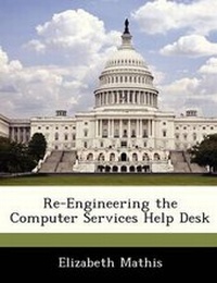 Enlarge image Cover: Re-Engineering the Computer Services Help Desk - Bibliogov