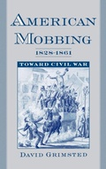 Cover: American Mobbing, 1828-1861 - Oxford University Press Inc