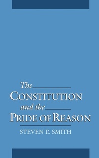 Enlarge image Cover: The Constitution and the Pride of Reason - Oxford University Press Inc