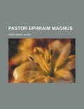 Cover: Pastor Ephraim Magnus - Rarebooksclub.com