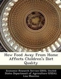 Cover: How Food Away from Home Affects Children's Diet Quality - Bibliogov