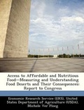 Cover: Access to Affordable and Nutritious Food-Measuring and Understanding Food Deserts and Their Consequences - Bibliogov