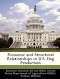 Cover: Economic and Structural Relationships in U.S. Hog Production - Bibliogov