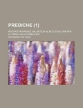 Cover: Prediche; Recitate in Firenze Dal MCCCIII Al MCCCVI Ed Ora Per La Prima VOLTA Pubblicate (1) - Rarebooksclub.com