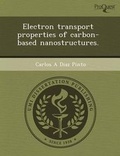 Cover: Electron Transport Properties of Carbon-Based Nanostructures - Proquest, Umi Dissertation Publishing