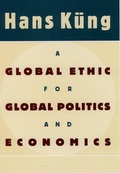 Cover: A Global Ethic for Global Politics and Economics - Oxford University Press Inc