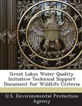 Cover: Great Lakes Water Quality Initiative Technical Support Document for Wildlife Criteria - Proquest, Umi Dissertation Publishing