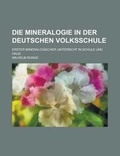 Cover: Die Mineralogie in Der Deutschen Volksschule; Erster Mineralogischer Unterricht in Schule Und Haus - Rarebooksclub.com