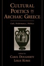 Cover: Cultural Poetics in Archaic Greece - Oxford University Press Inc