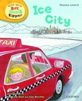Cover: Oxford Reading Tree Read With Biff, Chip, and Kipper: Phonics: Level 6: Ice City - Oxford University Press