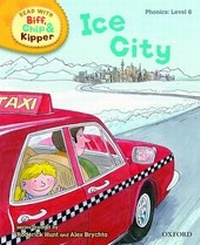 Enlarge image Cover: Oxford Reading Tree Read With Biff, Chip, and Kipper: Phonics: Level 6: Ice City - Oxford University Press