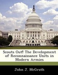 Enlarge image Cover: Scouts Out! the Development of Reconnaissance Units in Modern Armies - Bibliogov