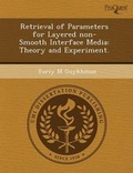 Cover: Retrieval of Parameters for Layered Non-Smooth Interface Media: Theory and Experiment - Proquest, Umi Dissertation Publishing