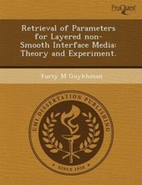 Enlarge image Cover: Retrieval of Parameters for Layered Non-Smooth Interface Media: Theory and Experiment - Proquest, Umi Dissertation Publishing