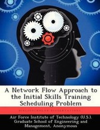 Enlarge image Cover: A Network Flow Approach to the Initial Skills Training Scheduling Problem - Bibliogov