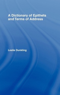 Enlarge image Cover: A Dictionary of Epithets and Terms of Address - Routledge