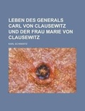 Cover: Leben Des Generals Carl Von Clausewitz Und Der Frau Marie Von Clausewitz - General Books