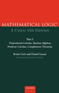 Enlarge image Cover: Mathematical Logic: Part 1: Propositional Calculus, Boolean Algebras, Predicate Calculus, Completeness Theorems - Oxford University Press